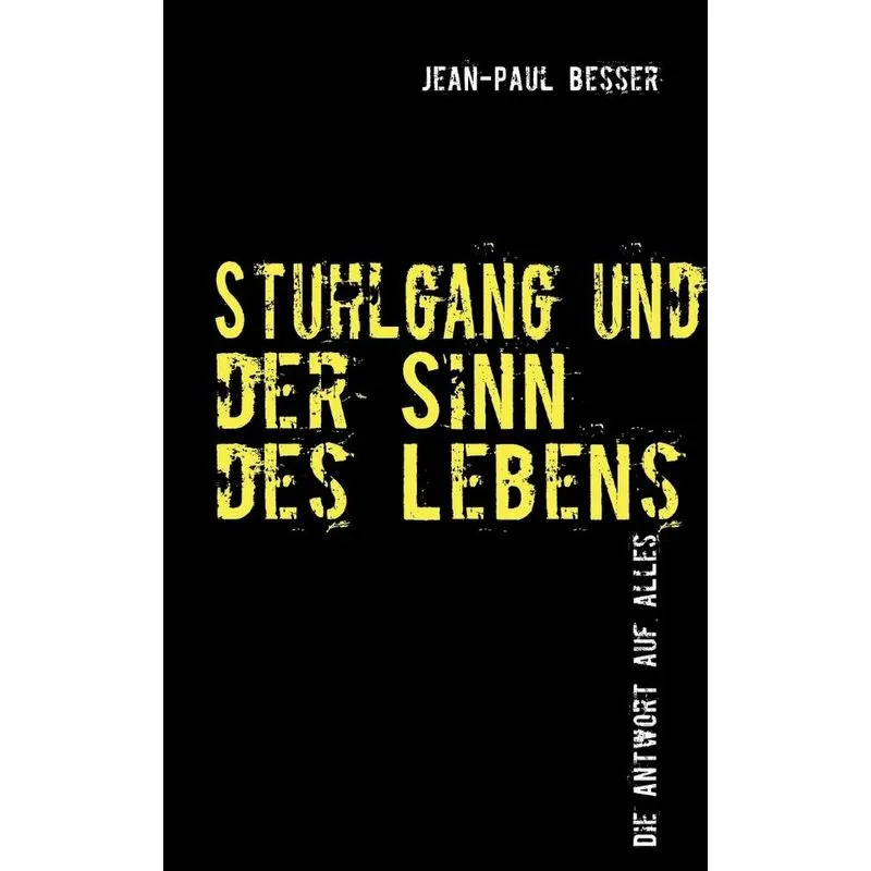 Stuhlgang Und Der Sinn Des Lebens