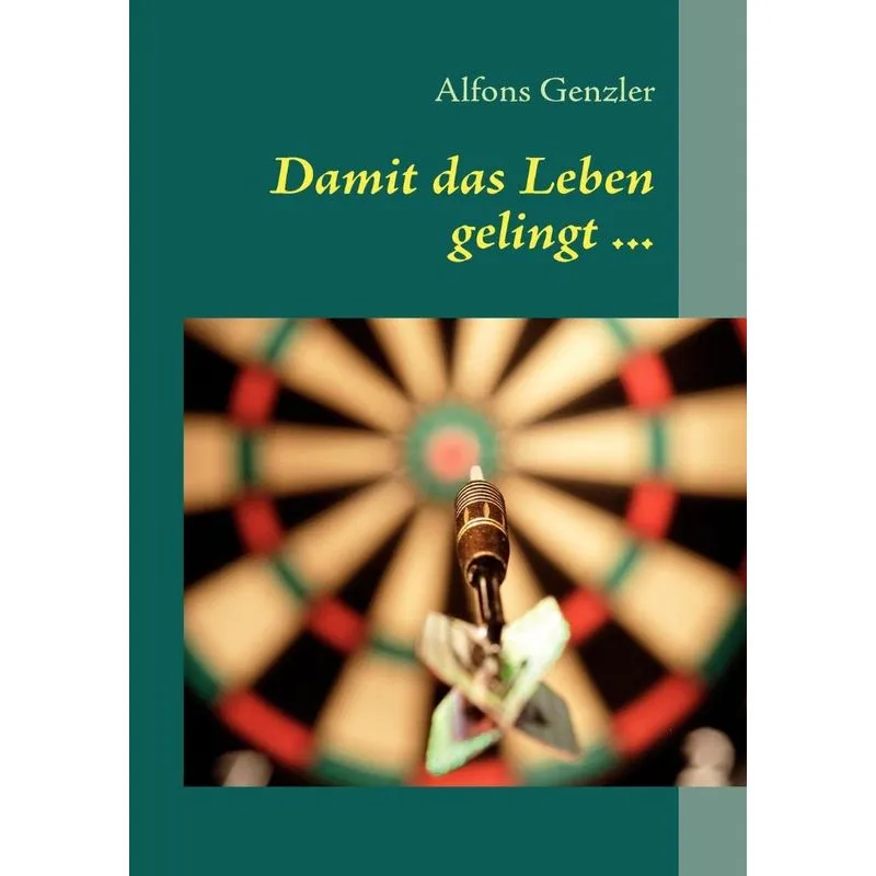 Damit Das Leben Gelingt ...