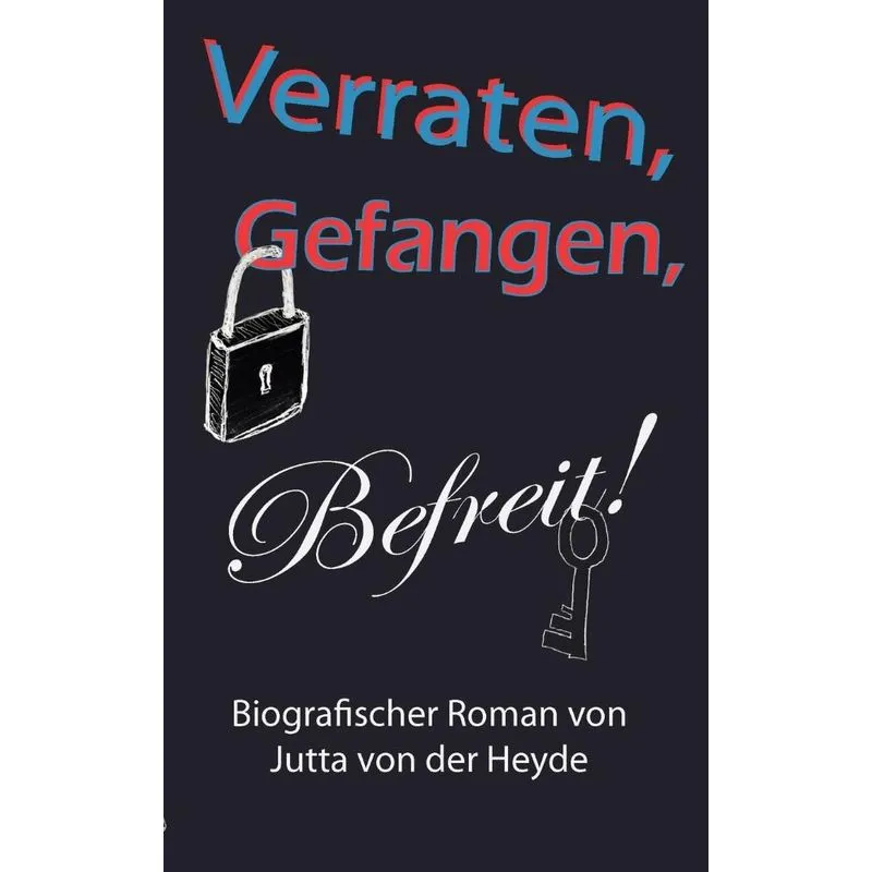 Verraten, Gefangen, Befreit