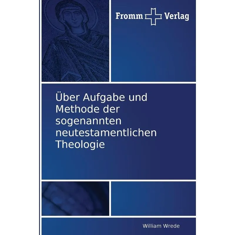 Über Aufgabe und Methode der sogenannten neutestamentlichen