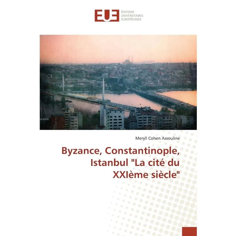Byzance, constantinople, istanbul la cité du xxième siècle