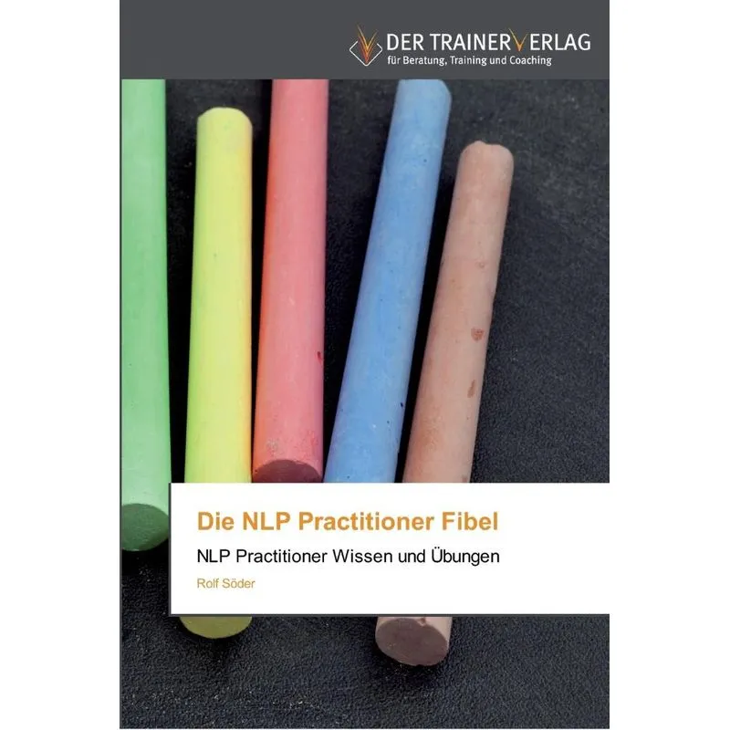 Die NLP Practitioner Fibel
