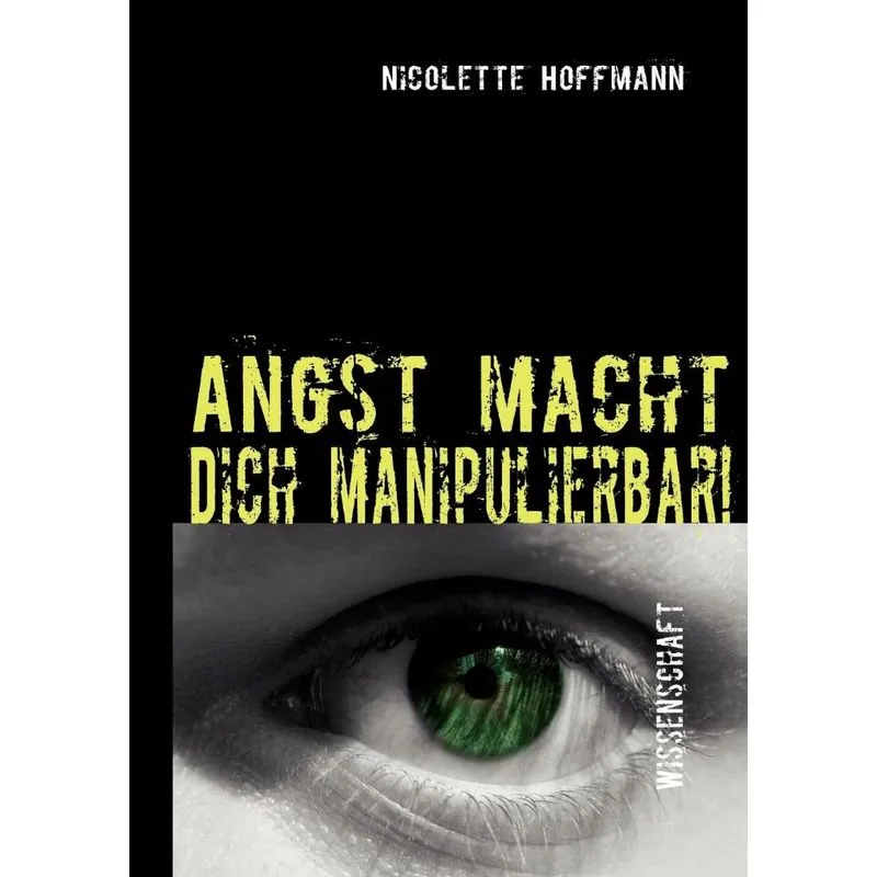 Angst macht Dich manipulierbar!