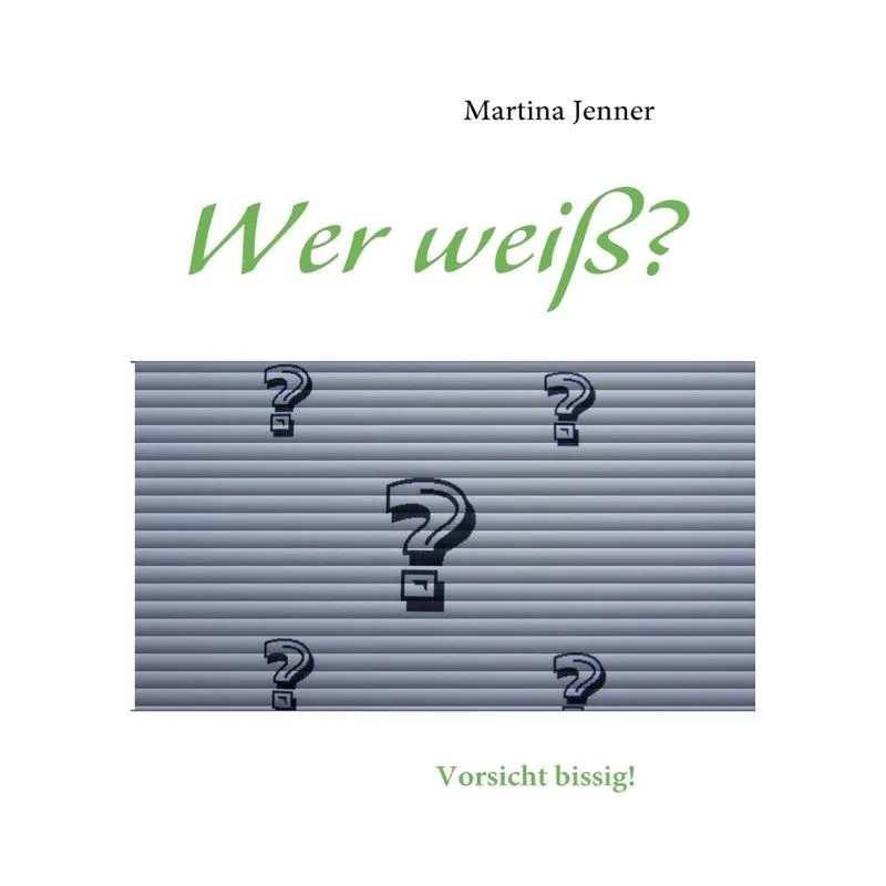Wer weiß?