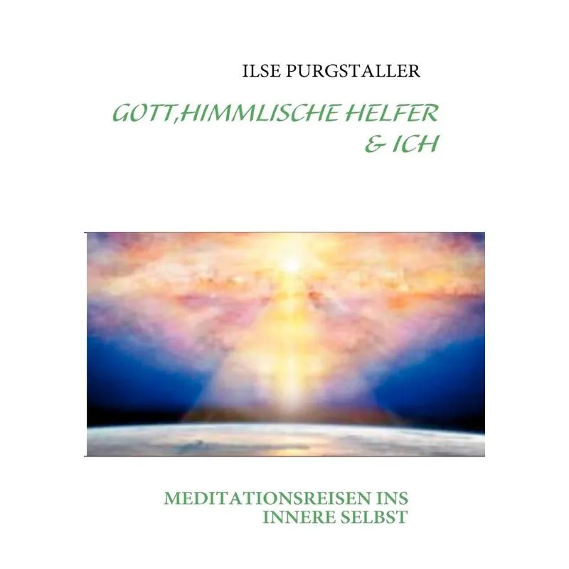GOTT,HIMMLISCHE HELFER & ICH