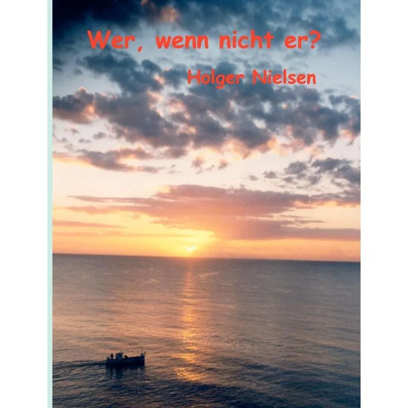 Wer, wenn nicht er?