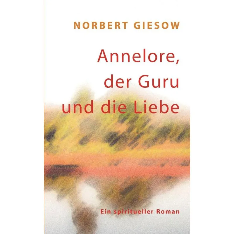 Annelore, der Guru und die Liebe