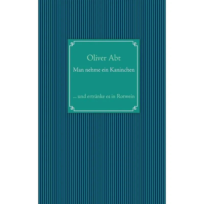 Man nehme ein Kaninchen