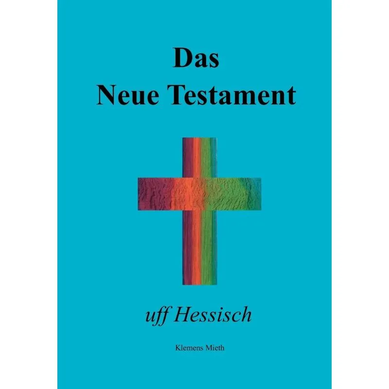 Das Neue Testament uff Hessisch