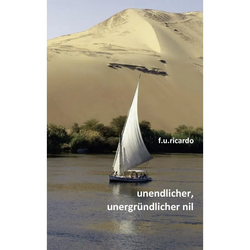 Unendlicher, unergründlicher Nil