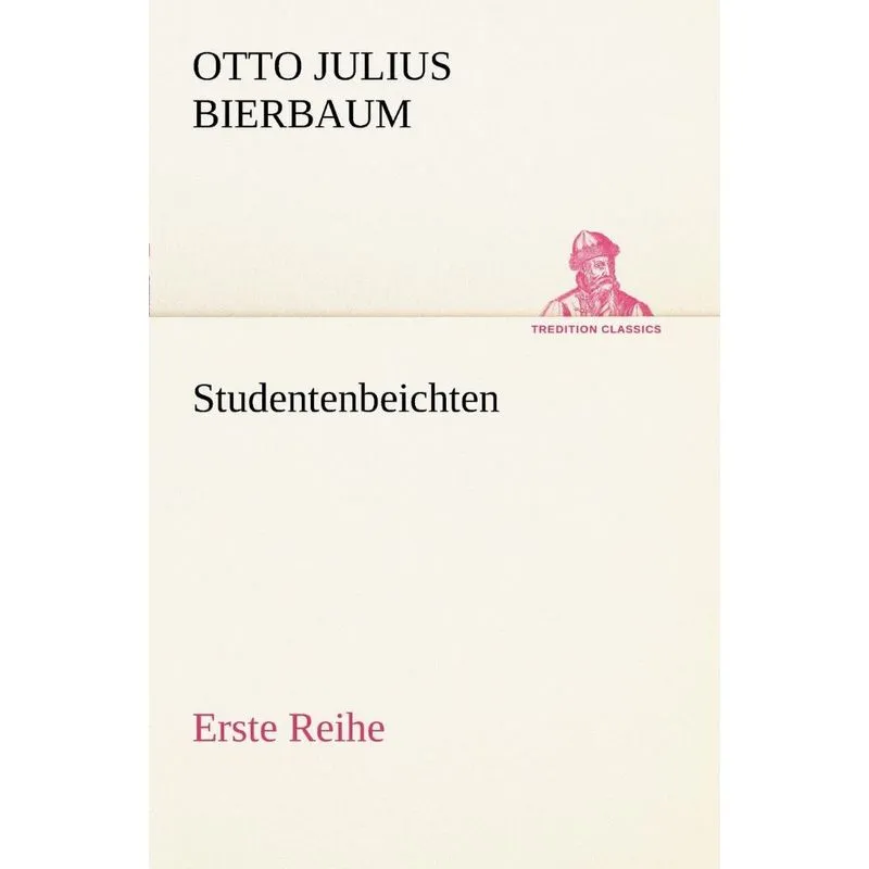 Studentenbeichten. Erste Reihe