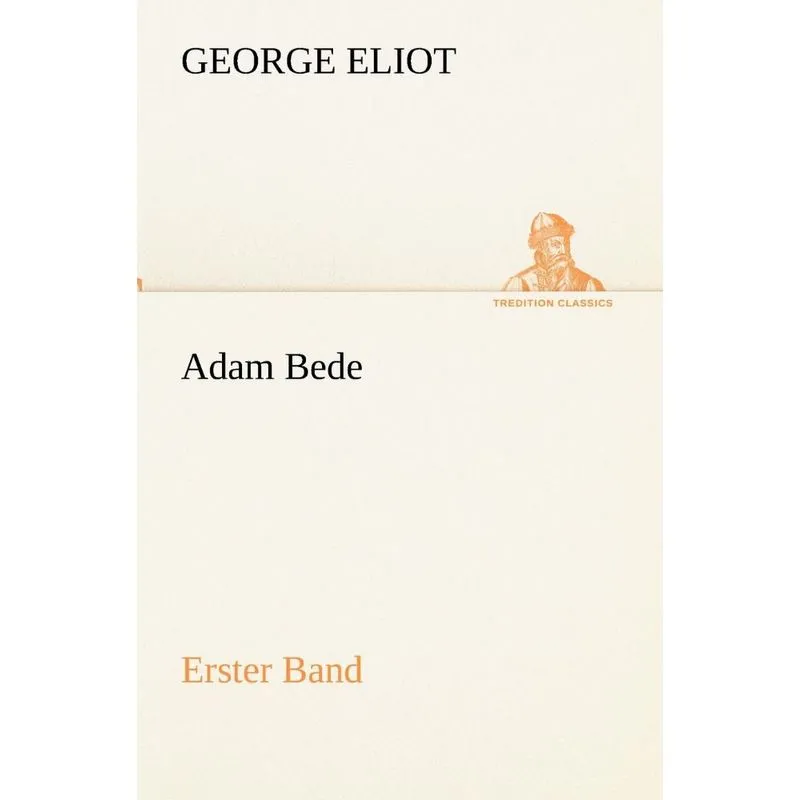 Adam Bede - Erster Band