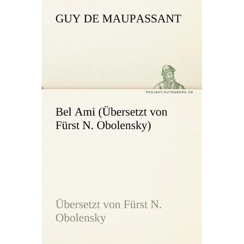 Bel Ami (Ubersetzt Von Furst N. Obolensky)