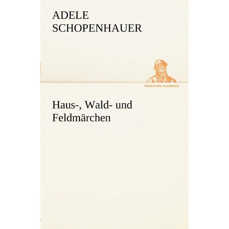 Haus-, Wald- Und Feldmarchen