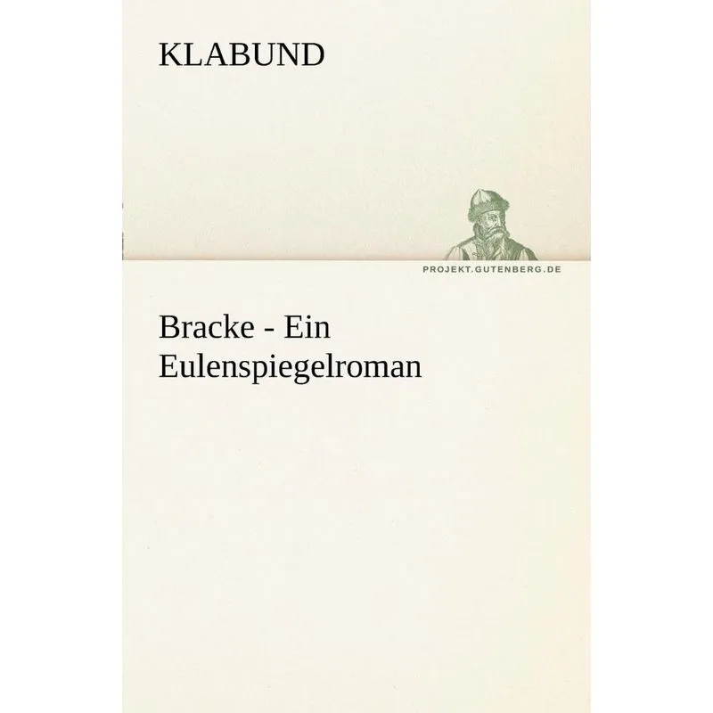 Bracke - Ein Eulenspiegelroman