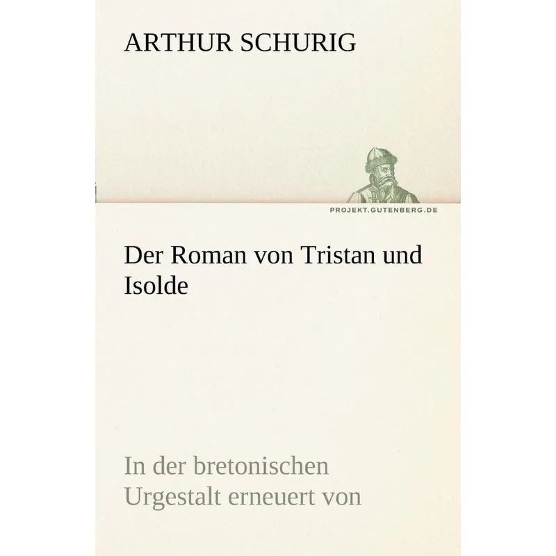Der Roman Von Tristan Und Isolde