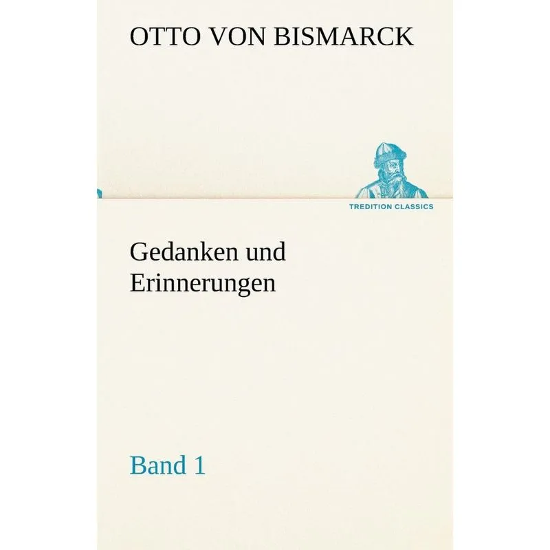Gedanken Und Erinnerungen, Band 1