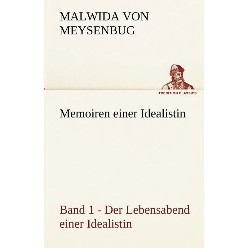 Memoiren Einer Idealistin - Band 1