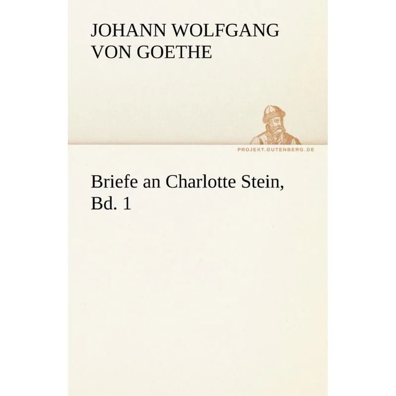 Briefe an Charlotte Stein, Bd. 1
