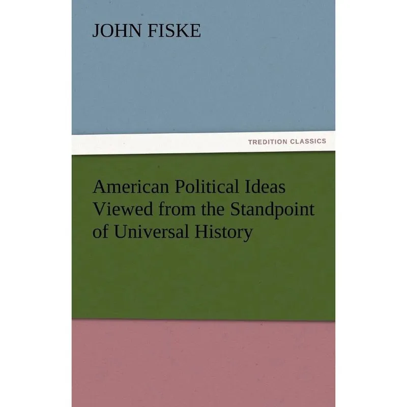 American Political Ideas Viewed from the Standpoint of Universal History
