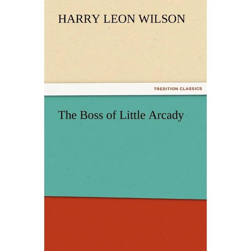 The Boss of Little Arcady