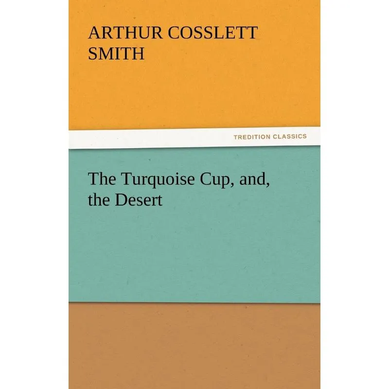 The Turquoise Cup, And, the Desert