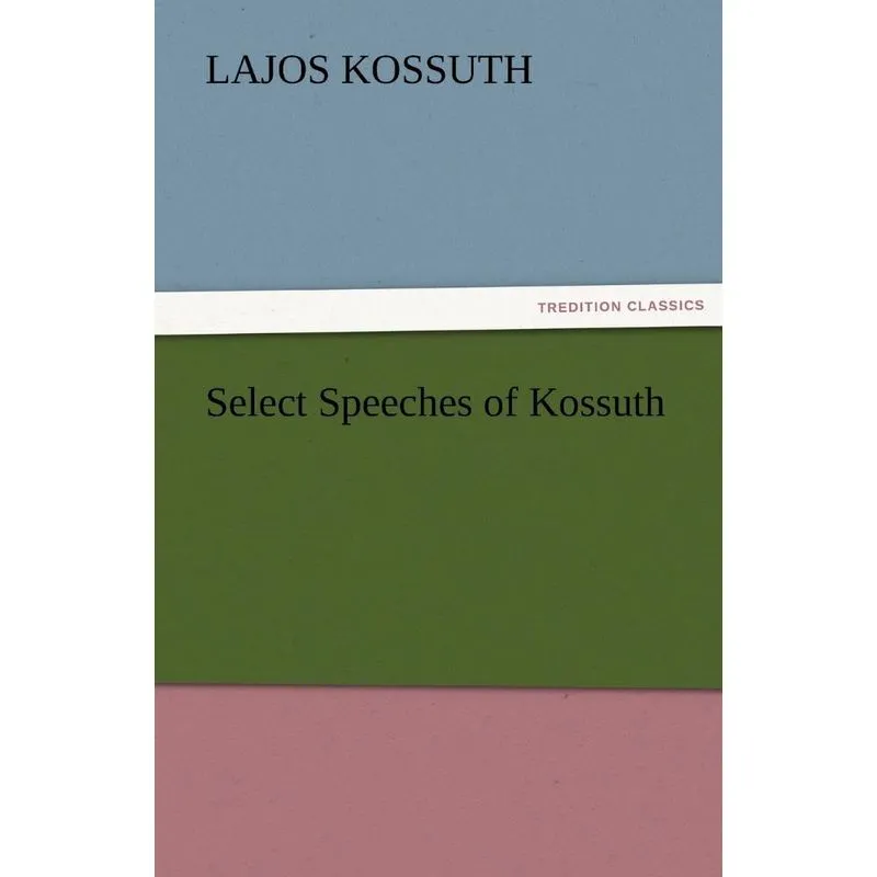 Select Speeches of Kossuth