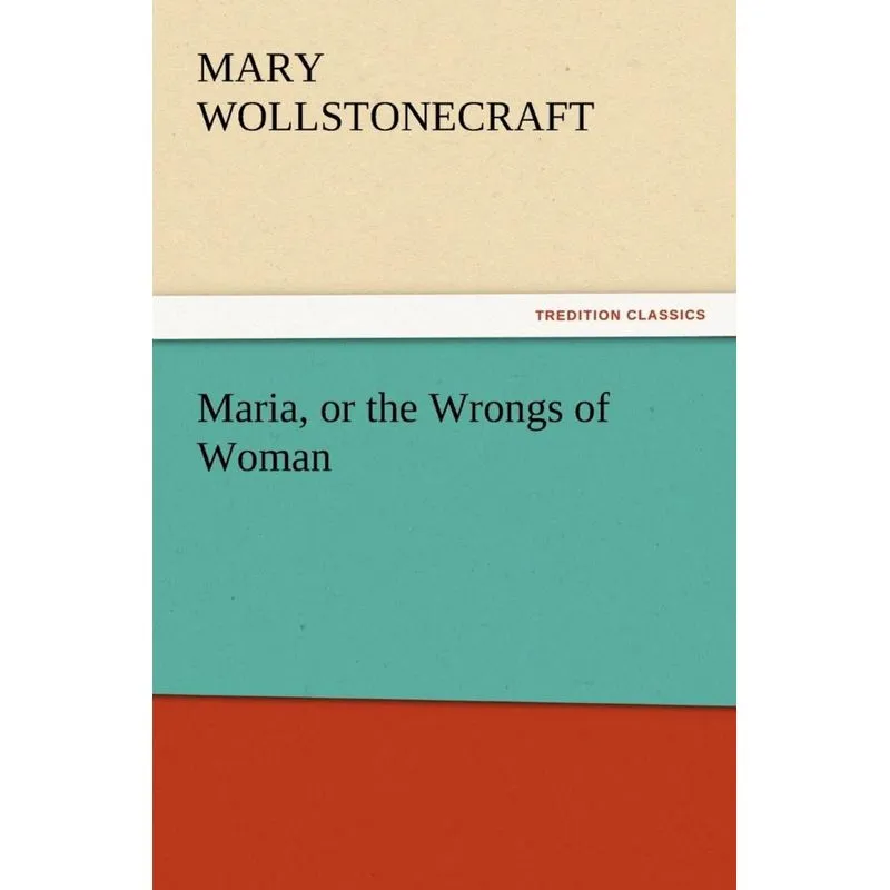 Maria, or the Wrongs of Woman