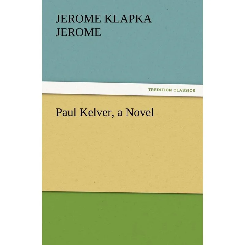 Paul Kelver, a Novel
