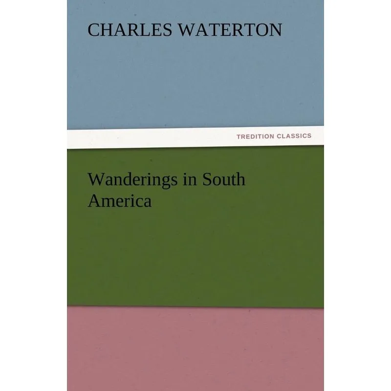 Wanderings in South America