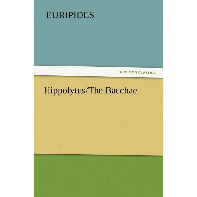 Hippolytus/The Bacchae