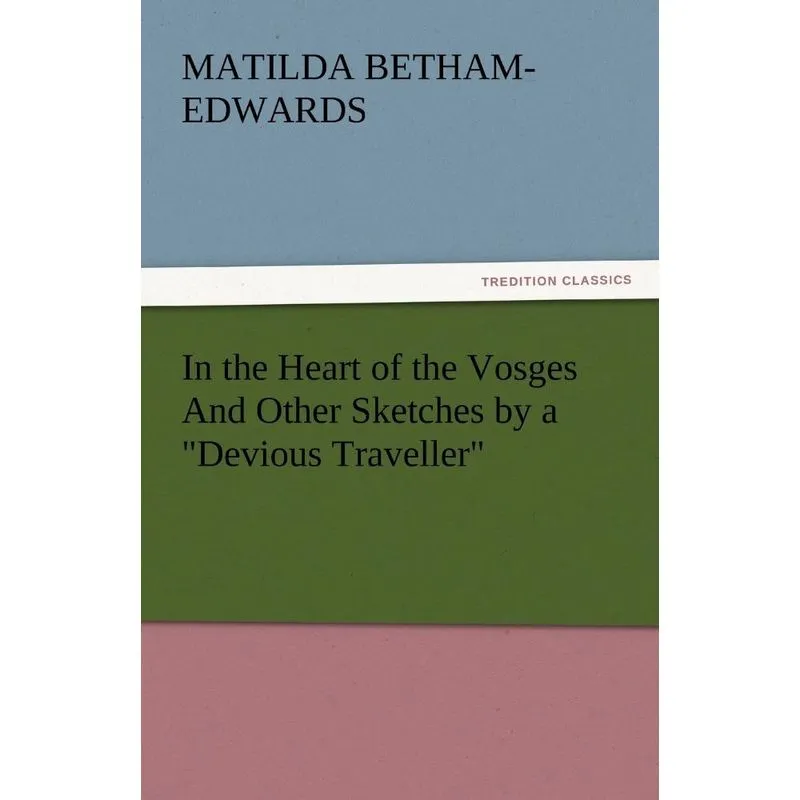 In the Heart of the Vosges and Other Sketches by a Devious