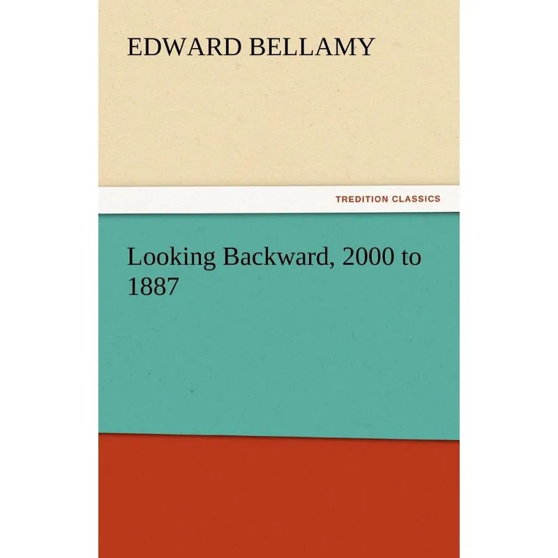 Looking Backward, 2000 to 1887