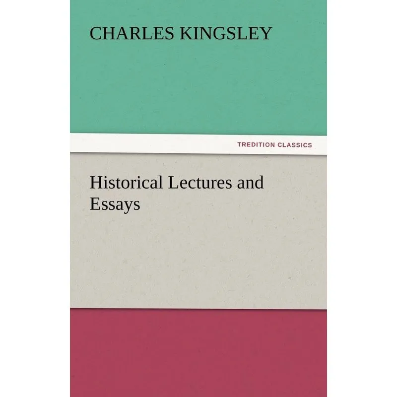 Historical Lectures and Essays