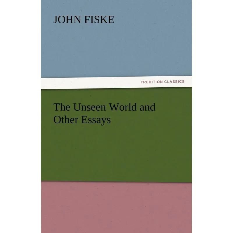The Unseen World and Other Essays