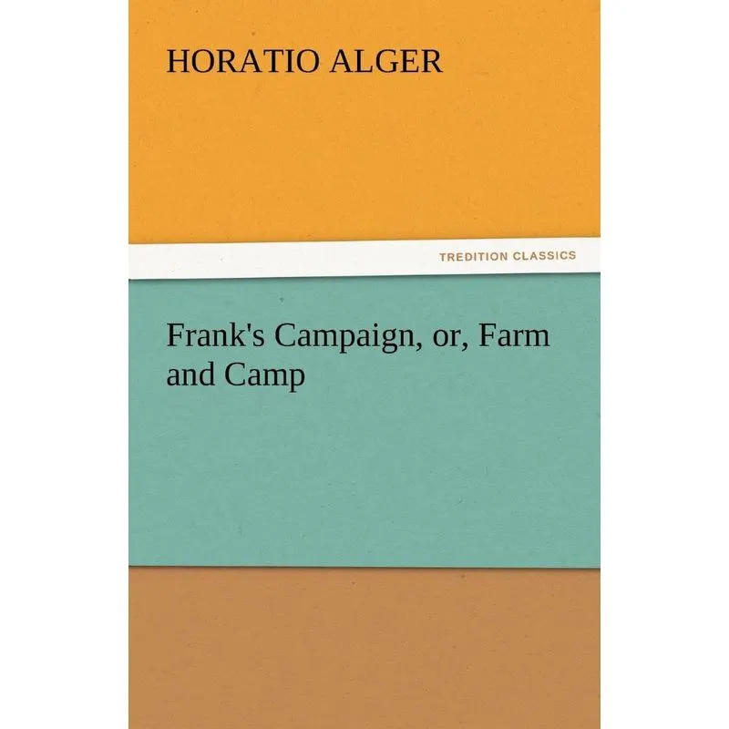 Franks Campaign, Or, Farm and Camp