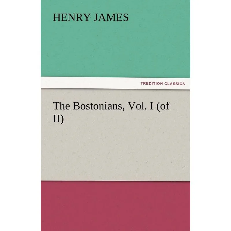 The Bostonians, Vol. I (of II)