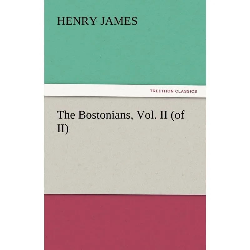 The Bostonians, Vol. II (of II)