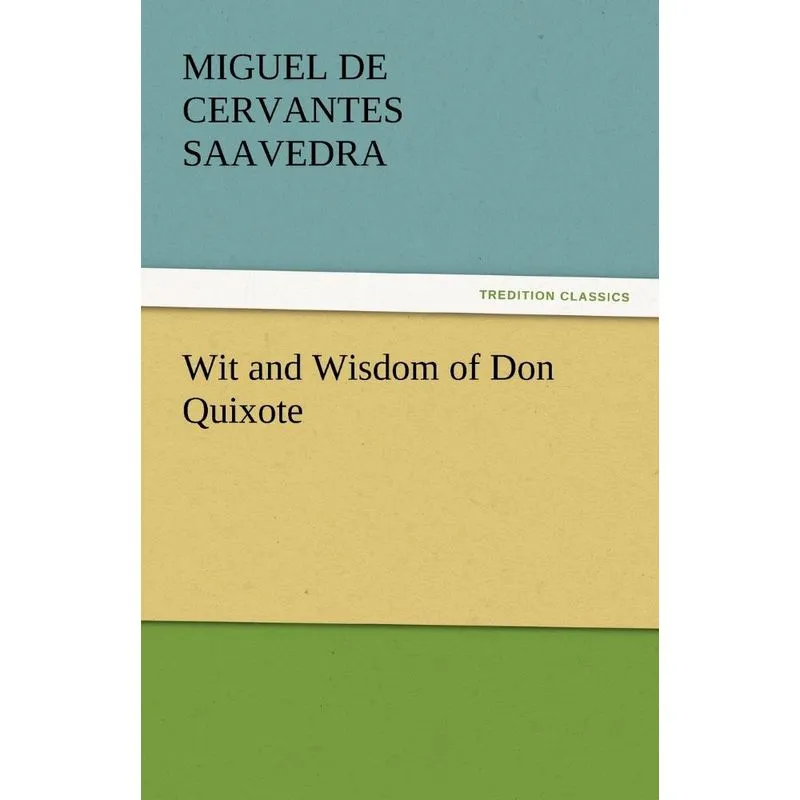 Wit and Wisdom of Don Quixote