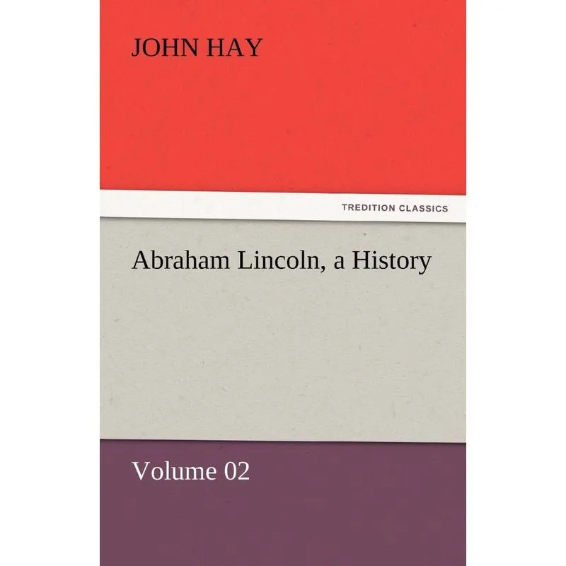 Abraham Lincoln, a History