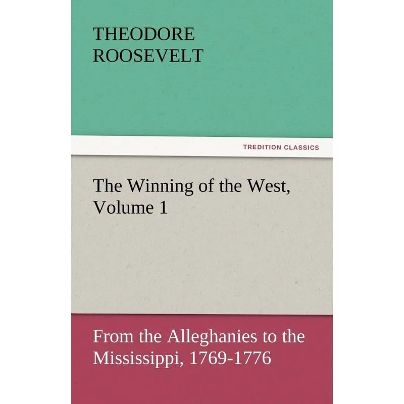 The Winning of the West, Volume 1