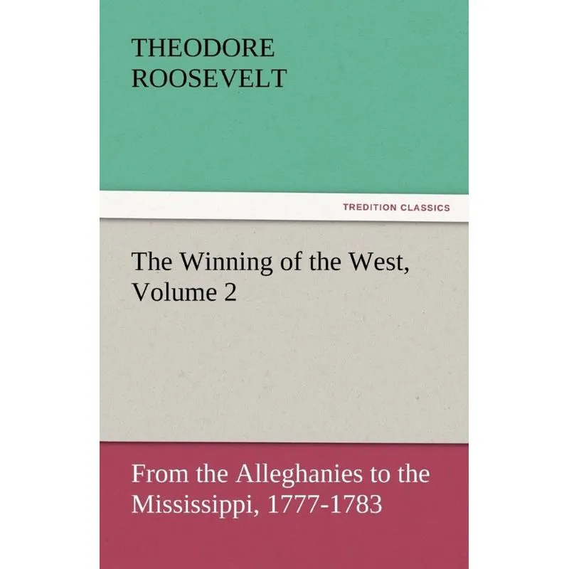 The Winning of the West, Volume 2