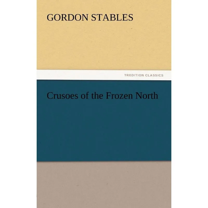 Crusoes of the Frozen North