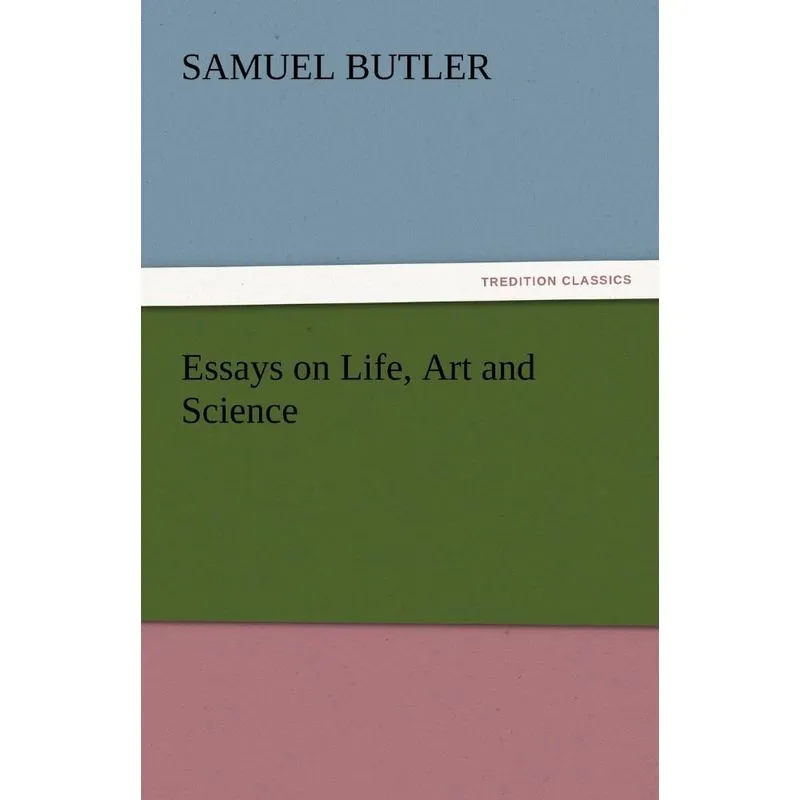 Essays on Life, Art and Science