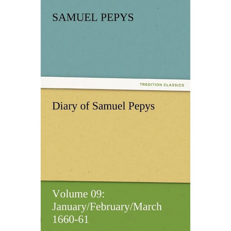 Diary of Samuel Pepys - Volume 09