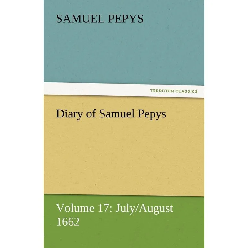 Diary of Samuel Pepys - Volume 17