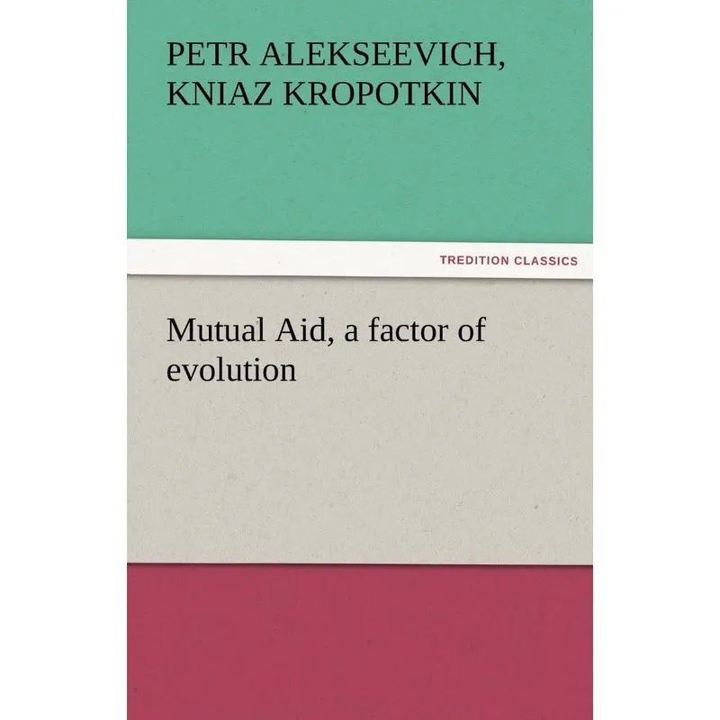 Mutual Aid, a Factor of Evolution