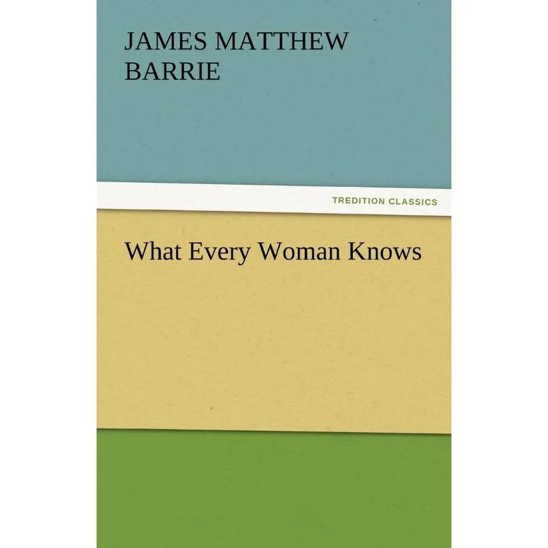 What Every Woman Knows