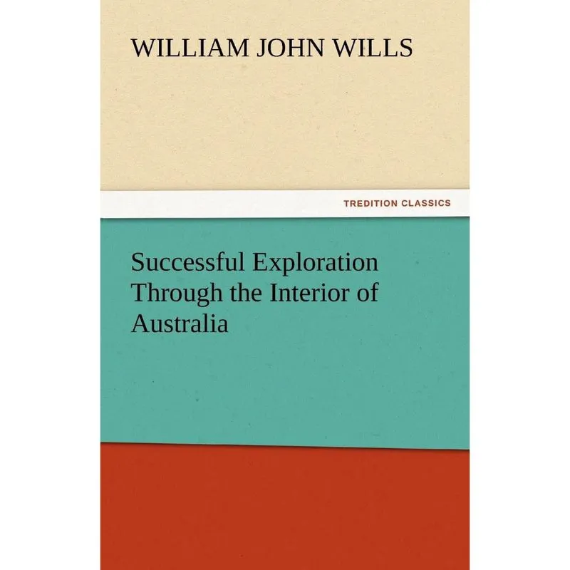 Successful Exploration Through the Interior of Australia