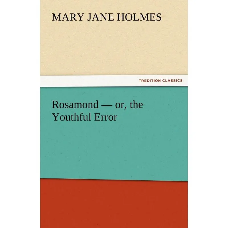 Rosamond - Or, the Youthful Error